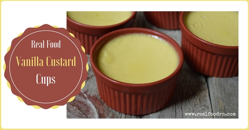 Real Food Vanilla Custard Cups | Real Food RN