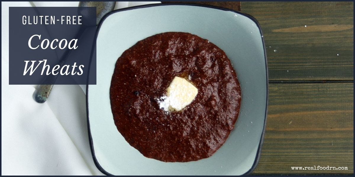 Gluten-Free Cocoa Wheats | Real Food RN